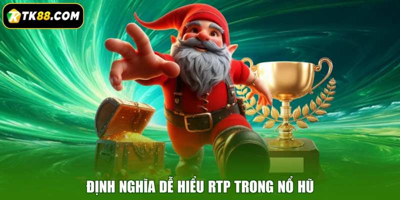Định nghĩa dễ hiểu RTP trong nổ hũ