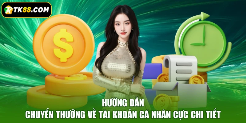Hướng dẫn chuyển thưởng về tài khoản cá nhân cực chi tiết