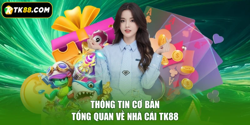 Thông tin cơ bản tổng quan về nhà cái TK88